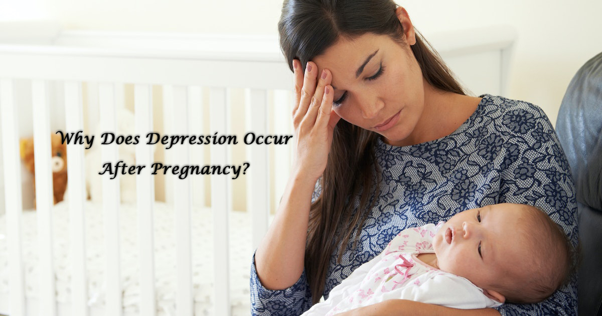 Why Does Depression Occur After Pregnancy?